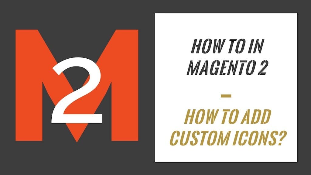 How To In Magento 2 How To Add Custom Icons