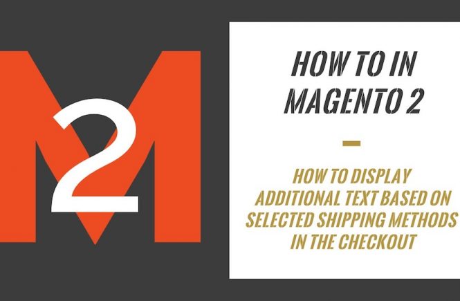 How To In Magento 2 – How To Display Additional Text Based On Selected Shipping Methods
