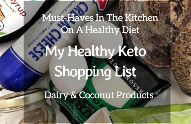 Must Have In The Kitchen On Healthy Diet - My Healthy Keto Shopping List - Diary And Coconut