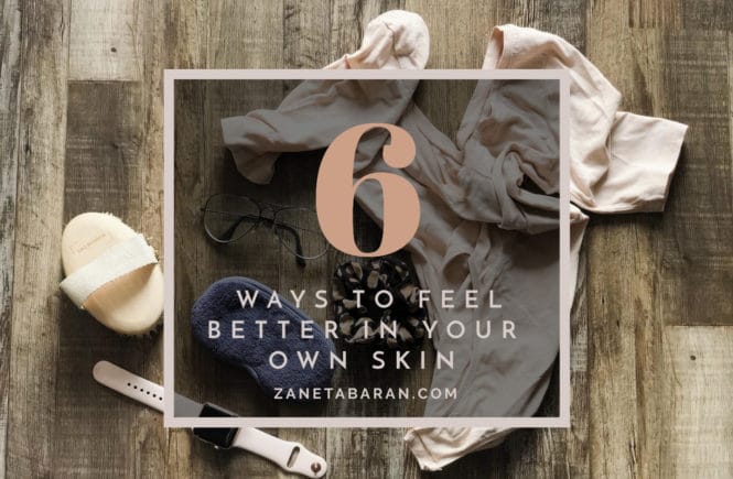 6 Ways To Feel Better In Your Own Skin Appearance